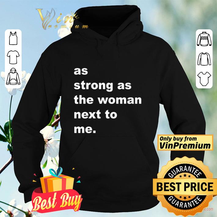 293935a9 as strong as the woman next to me shirt 4 - As Strong As The Woman Next To Me shirt