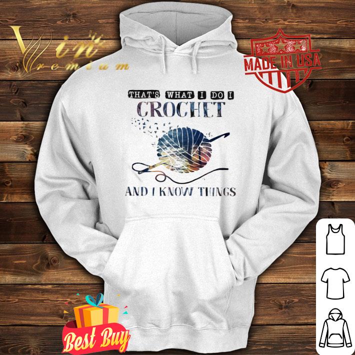 296b568a that s what i do i crochet and i know things shirt 4 - That’s what I do I crochet and I know things shirt