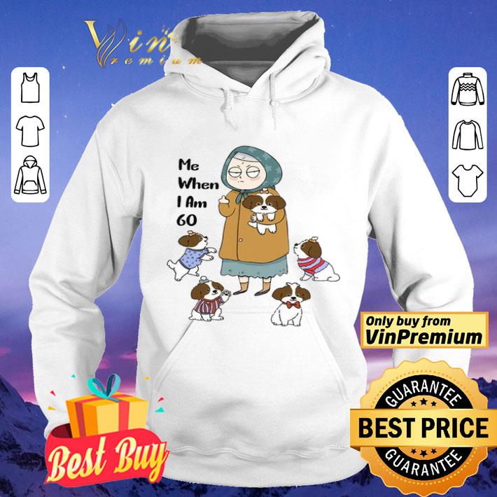 Grandmother and baby dog me when I am go shirt