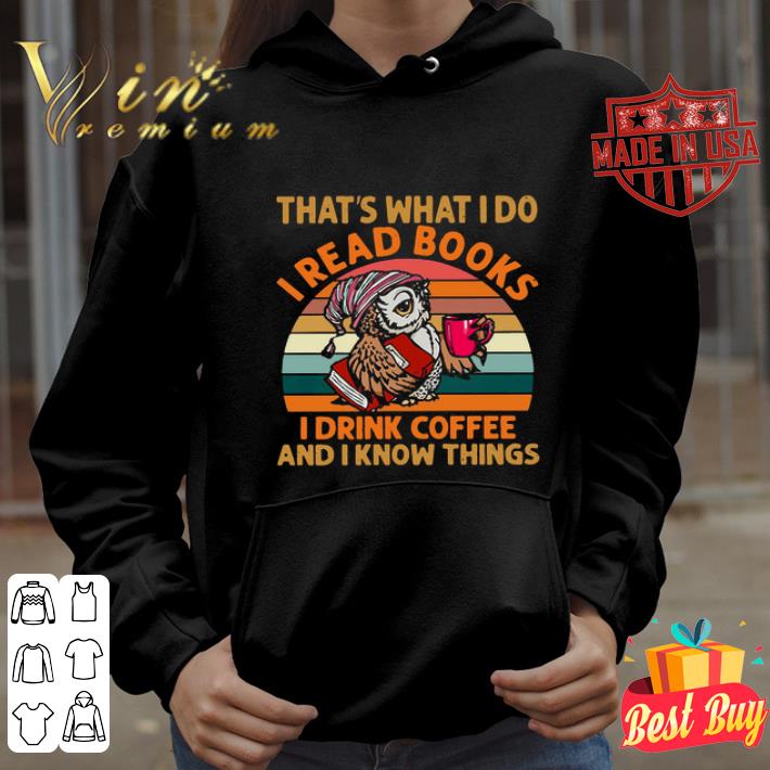 Owl that’s what i do I read books i drink coffee and i know things vintage shirt