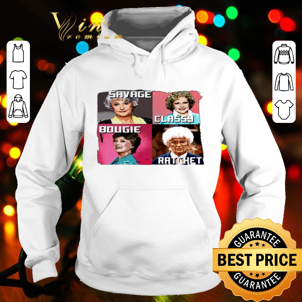 The Golden Girls Characters Savage classy bougie and ratchet shirt