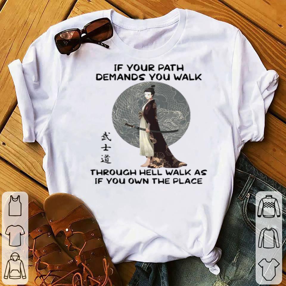 2ab02855 samurai warrior if your path demands you walk through hell walk as shirt 4 - Samurai Warrior If Your Path Demands You Walk Through Hell Walk As Shirt