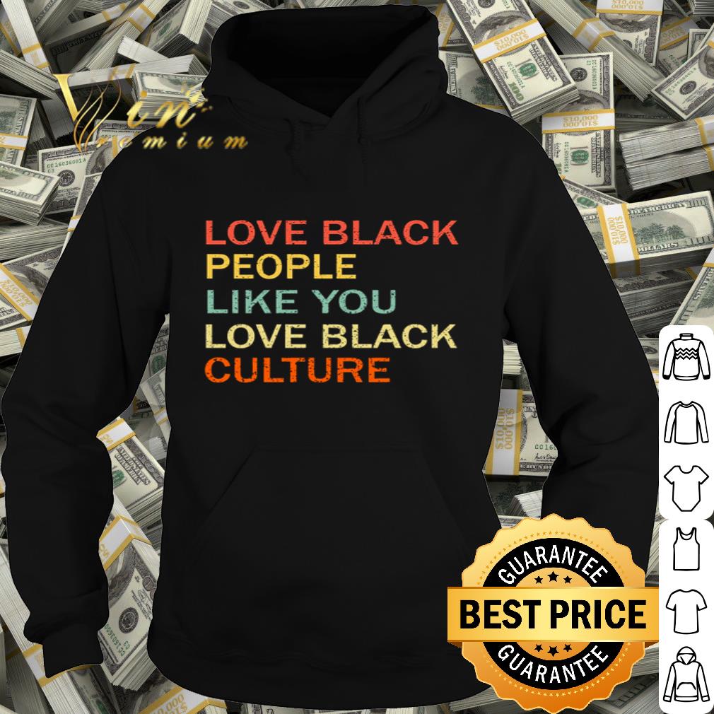Vintage Love Black People Like You Love Black Culture Black Lives Matter shirt