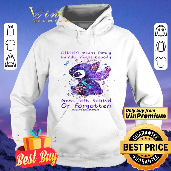 Ohana means family family means nobody gets left behind or forgotten shirt