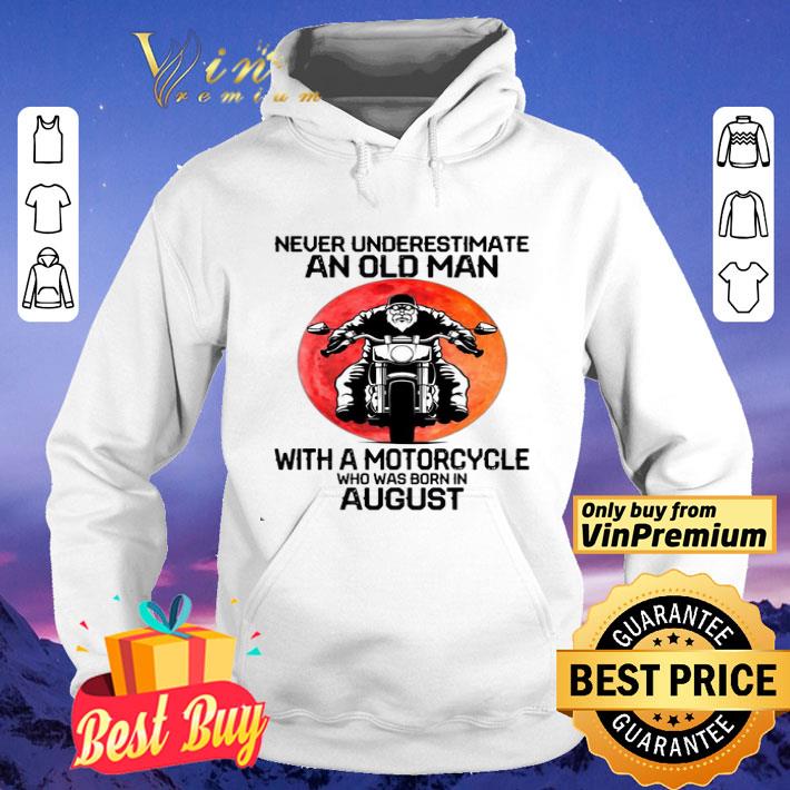 Never Underestimate An Old Man With A Motorcycle Who Was Born In August Moon shirt