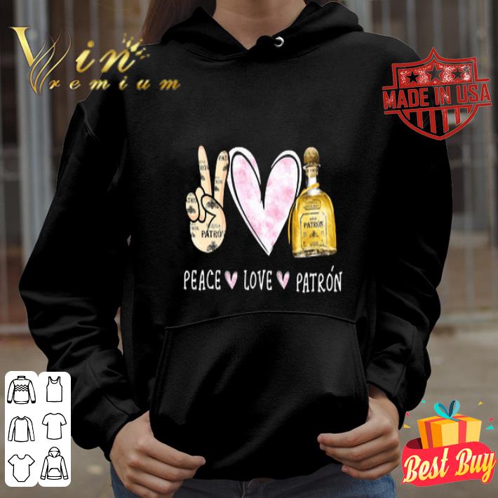 Peace love Patron Tequila shirt