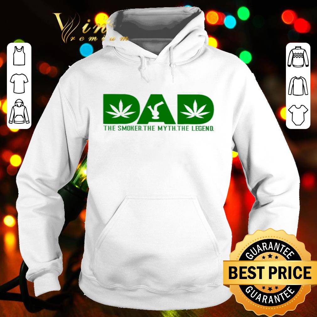 Weed Dad the smoker the myth the legend shirt