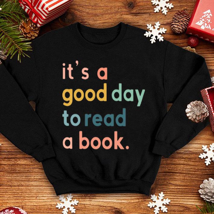 It’s A Good Day To Read A Book shirt