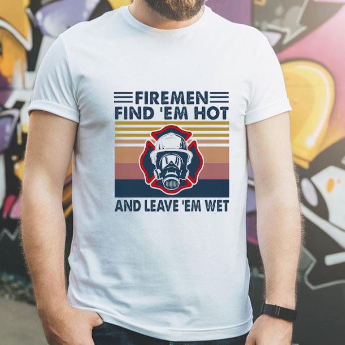 Vintage Firemen Find 'Em Hot And Leave 'Em Wet Firefighter shirt 12 Vintage Firemen Find 'Em Hot And Leave 'Em Wet Firefighter shirt