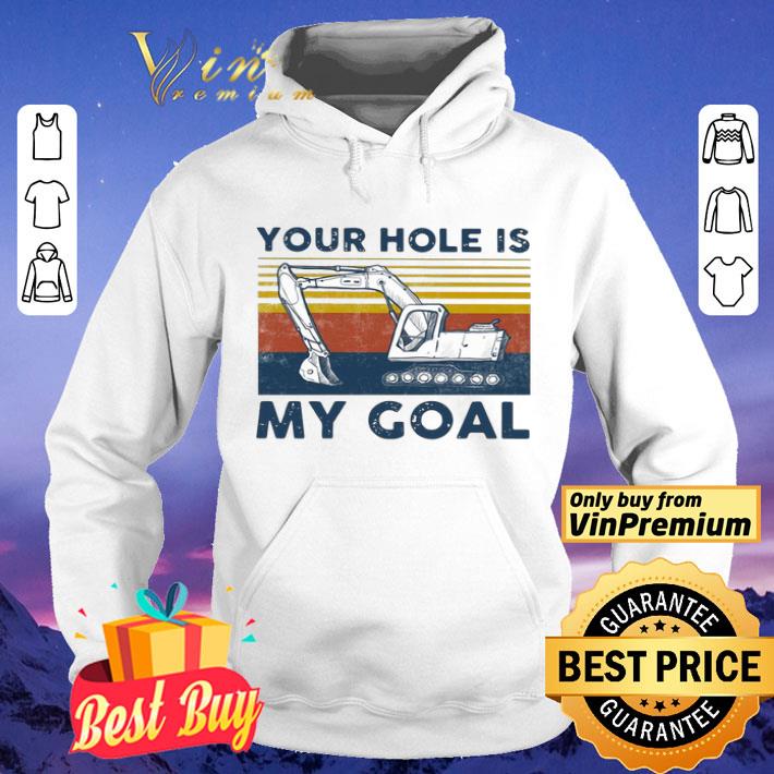 2eedd99e excavator your hole is my goal vintage shirt 4 - Excavator Your Hole Is My Goal Vintage shirt