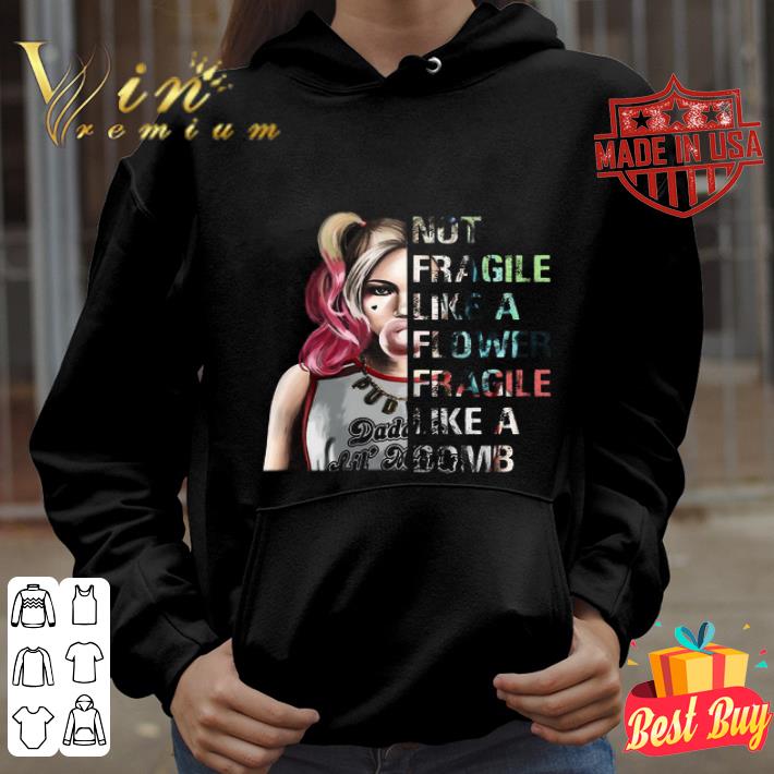2f6063a0 dc harley quinn not fragile like a flower fragile like a bomb shirt 4 - DC Harley Quinn not fragile like a flower fragile like a bomb shirt