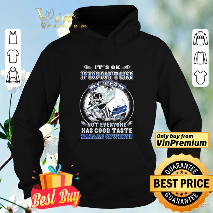 It’s ok if you don’t like my team not everyone has good taste dallas cowboys shirt 2fa50b8f it s ok if you don t like my team not everyone has good taste dallas cowboys shirt 4 - It’s ok if you don’t like my team not everyone has good taste dallas cowboys shirt