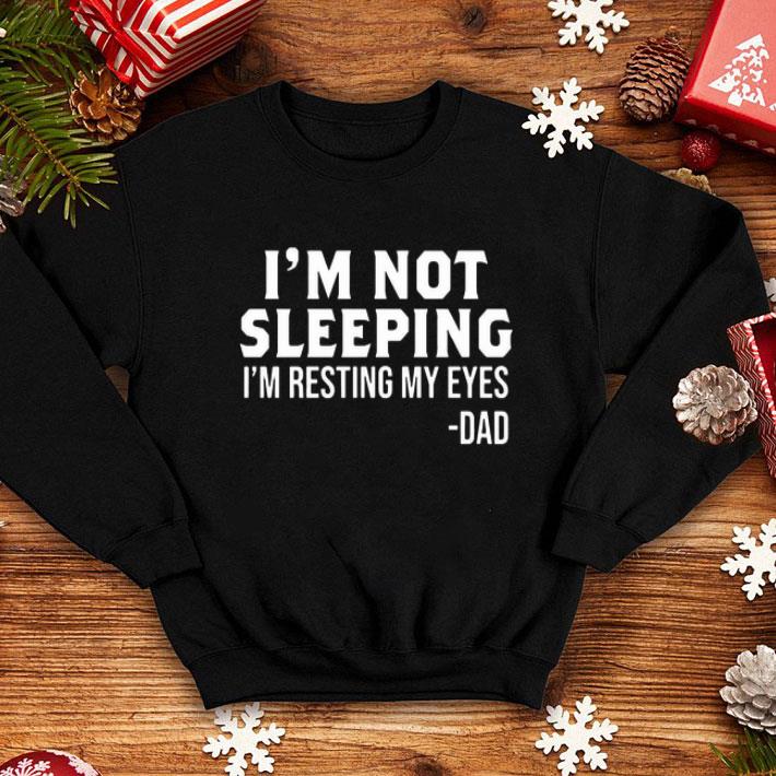 I'm Not Sleeping I'm Resting My Eyes Dad Father's Day shirt
