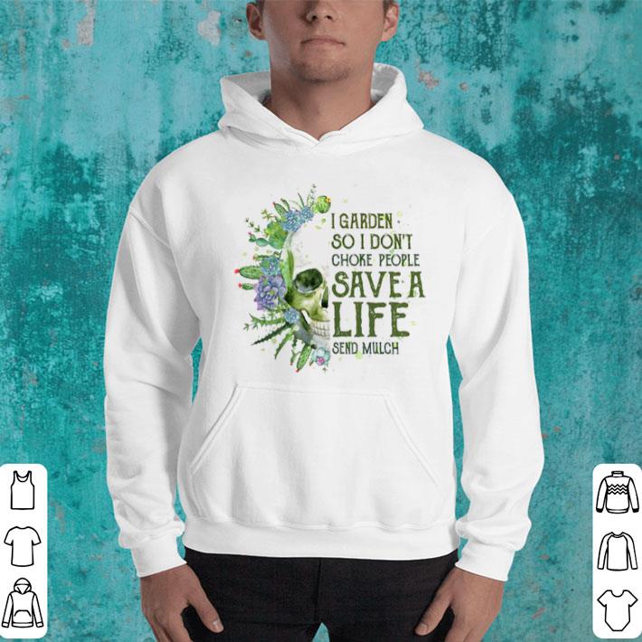 313abc9a skull i garden so i don t choke people save a life shirt 4 - Skull I Garden So I Don’t Choke People Save A Life Shirt