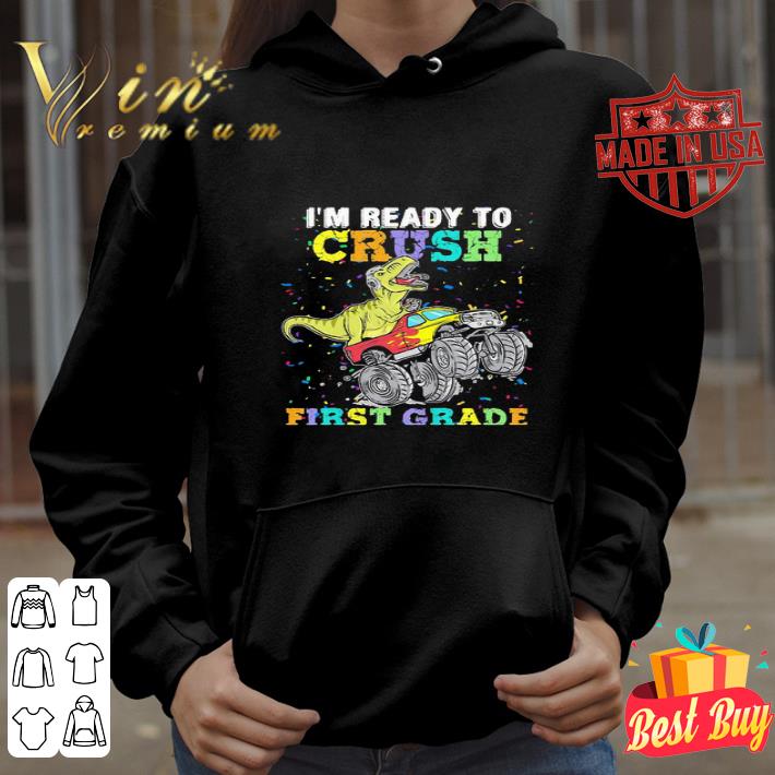 Dinosaur T-Rex I’m Ready To Crush First Grade shirt