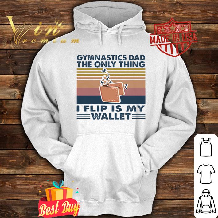 327c9b0d gymnastics dad the only thing i flip is wallet vintage shirt 4 - Gymnastics Dad The Only Thing I Flip Is Wallet Vintage shirt