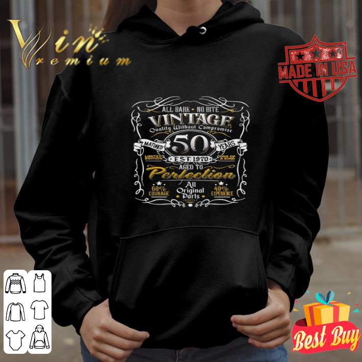 333b9a28 all bark no bite vintage matured 50 years all original parts shirt 4 - All Bark No Bite Vintage Matured 50 Years All Original Parts shirt
