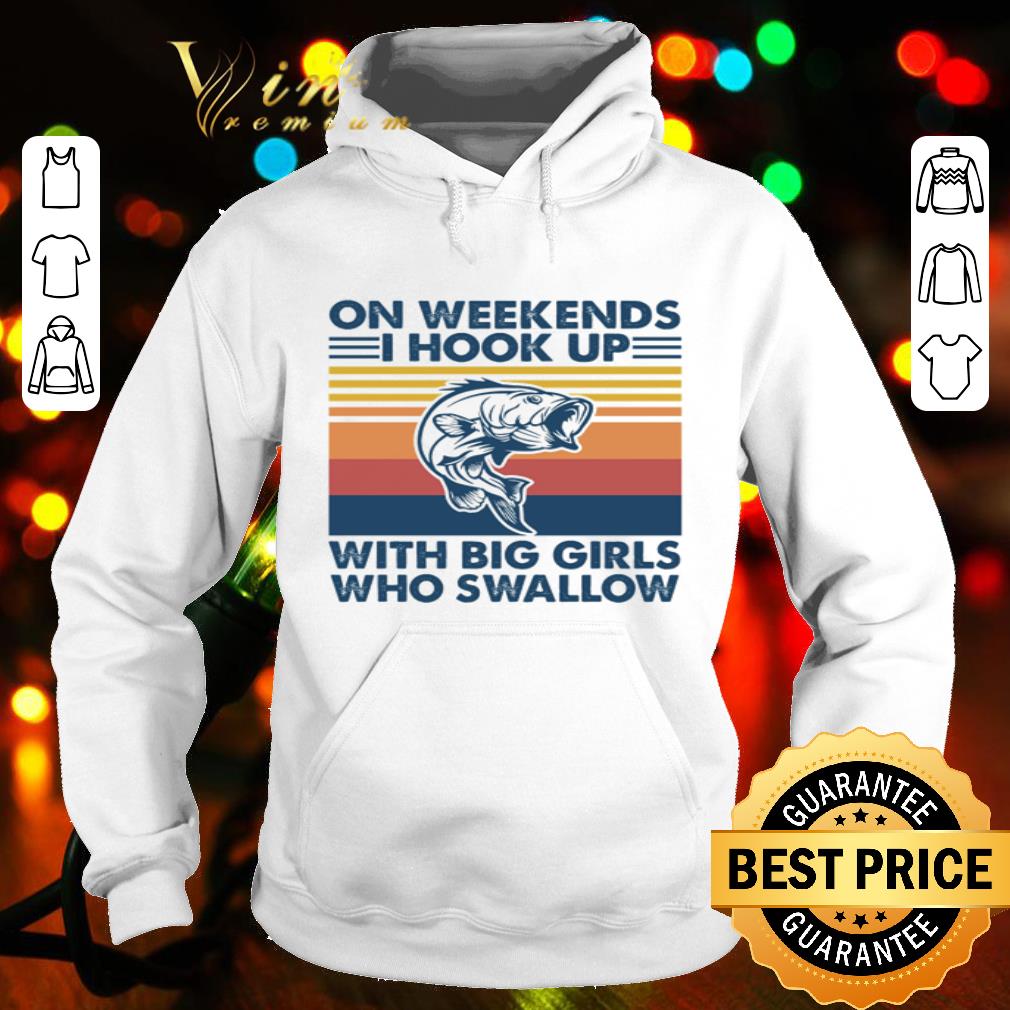 On weekends I hook up with big girls who swallow shirt