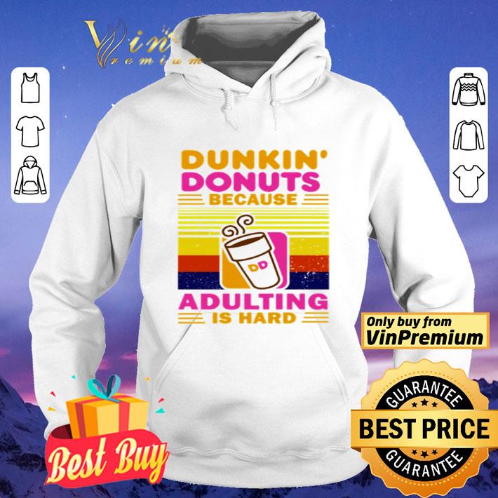 Vintage Dunkin’ Donuts because adulting is hard shirt