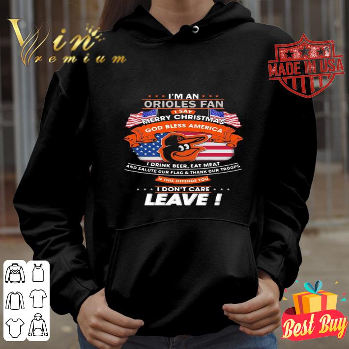 I’m A Baltimore Orioles Fan I Say Merry Christmas God Bless American Flag shirt