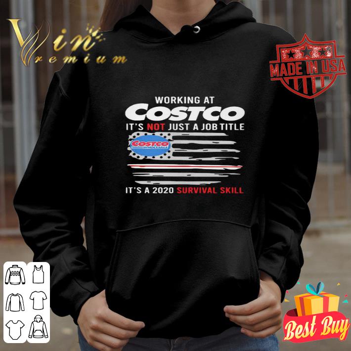 American Flag Working At Costco It’s Not Just A Job Title It’s A 2020 Survival Skill shirt