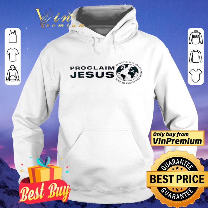 Proclaim Jesus Reaching One Billion More For Chrits By 2028 shirt