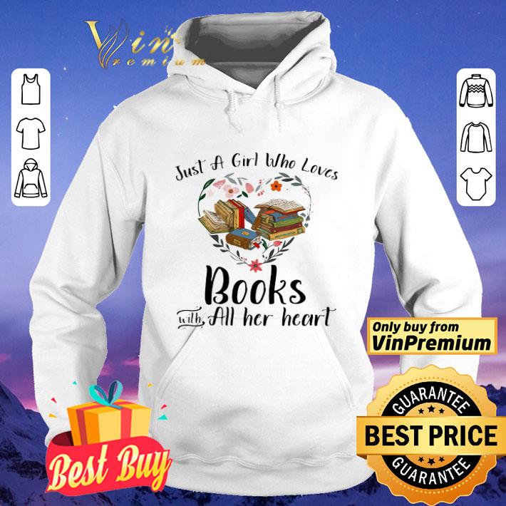 Just a girl who loves books with all her heart flowers heart shirt