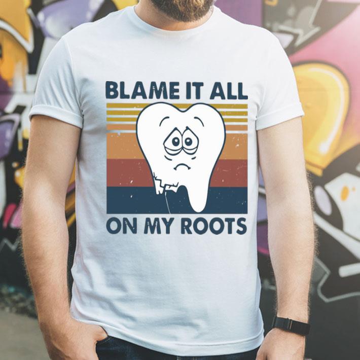 Vintage Tooth Blame It All On My Roots shirt