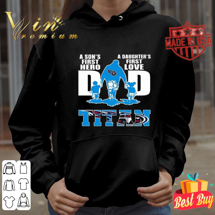 Logo Tennessee Titans A son’s first hero a daughter’s first love dad shirt