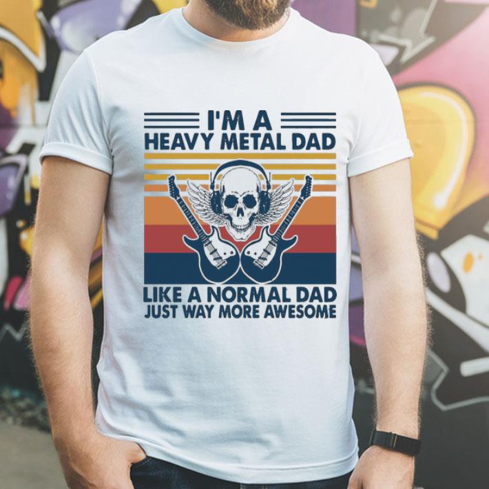 Vintage I'm A Heavy Metal Dad Like A Normal Dad Just Way More Awesome shirt