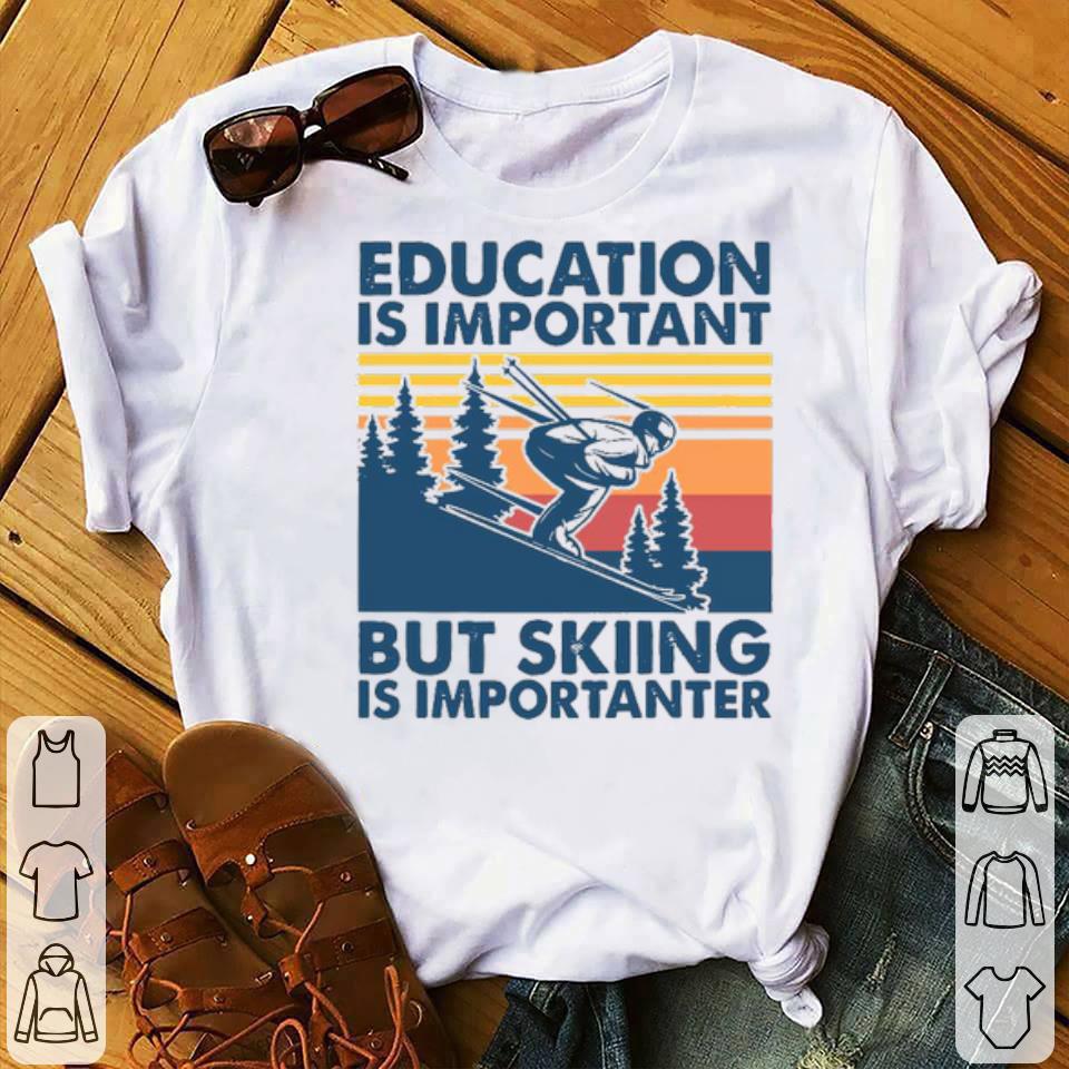 Education Is Important But Skiing Is Importanter Vintage Shirt