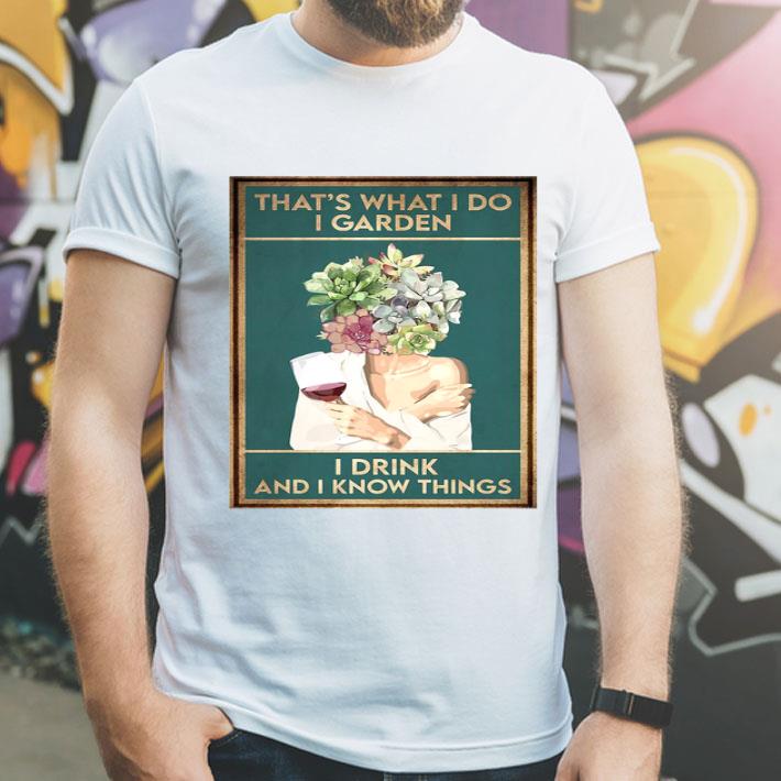 Girl Wine That’s What I Do I Garden I Drink And I Know Things Shirt