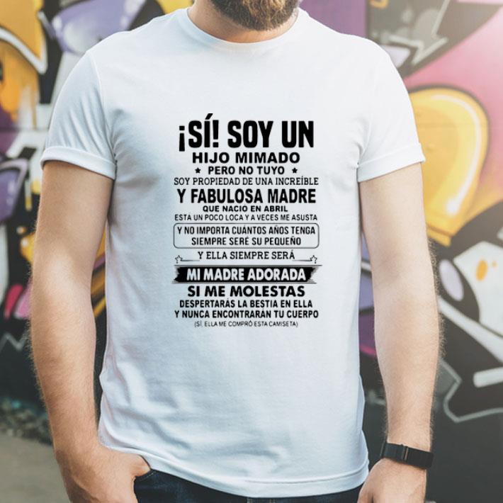 Isi Soy Un Hijo Mimado Pero No Tuyo Que Abril En shirt