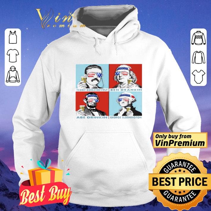 Teddy Boozedevelt Ben Drankin Abe Drinkin George Sloshington shirt