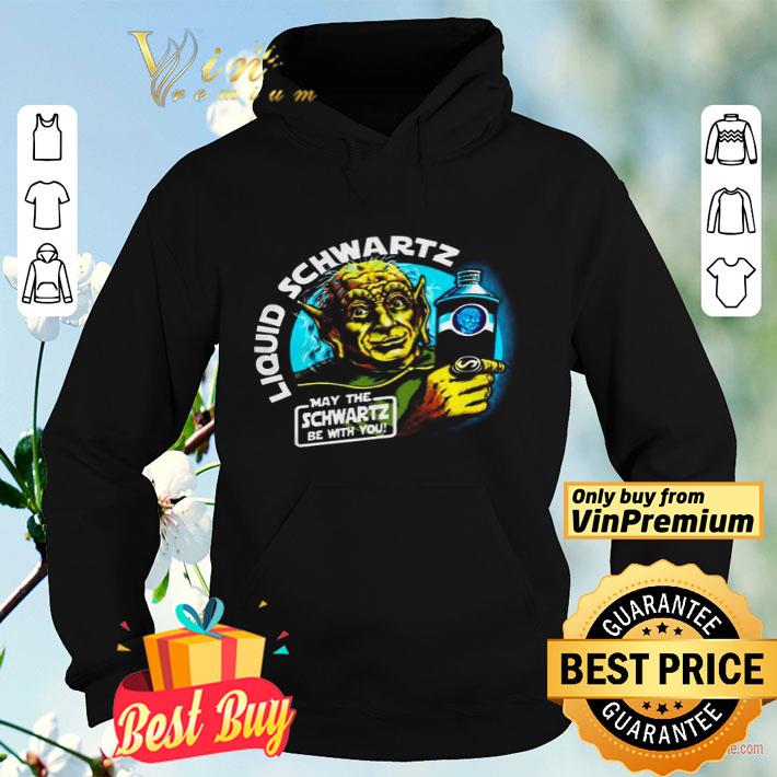 Liquid Schwartz may the Schwartz be with you shirt 3abcddcf liquid schwartz may the schwartz be with you shirt 4 - Liquid Schwartz may the Schwartz be with you shirt