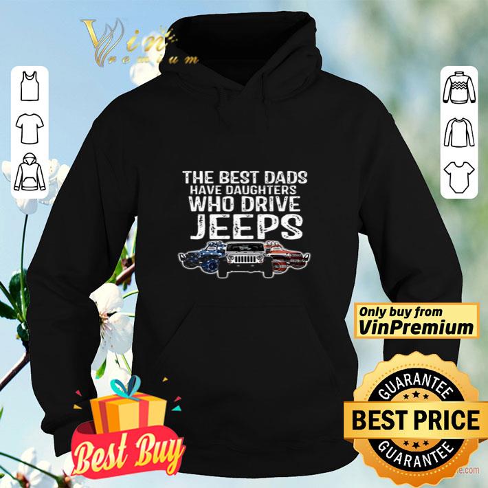 3b2d14a5 the best dads have daughters who drive jeeps american flag shirt 4 - The Best Dads Have Daughters Who Drive Jeeps American Flag shirt