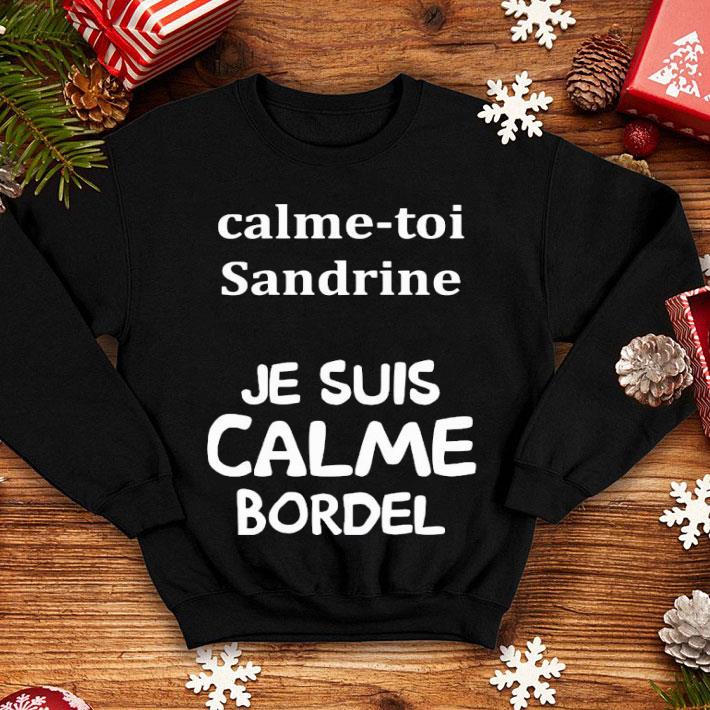 3b3a984c calme toi sandrine je suis calme bordel shirt 4 - Calme Toi Sandrine Je Suis Calme Bordel Shirt