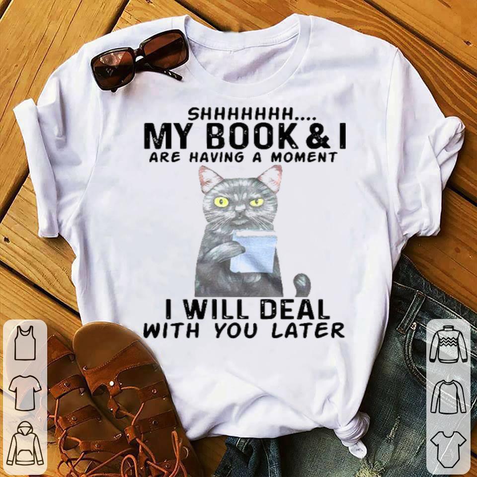 Cat Shhhhh My Book & I Are Having A Moment I Will Deal With You Later Shirt 3b60fe4e cat shhhhh my book i are having a moment i will deal with you later shirt 4 - Cat Shhhhh My Book & I Are Having A Moment I Will Deal With You Later Shirt