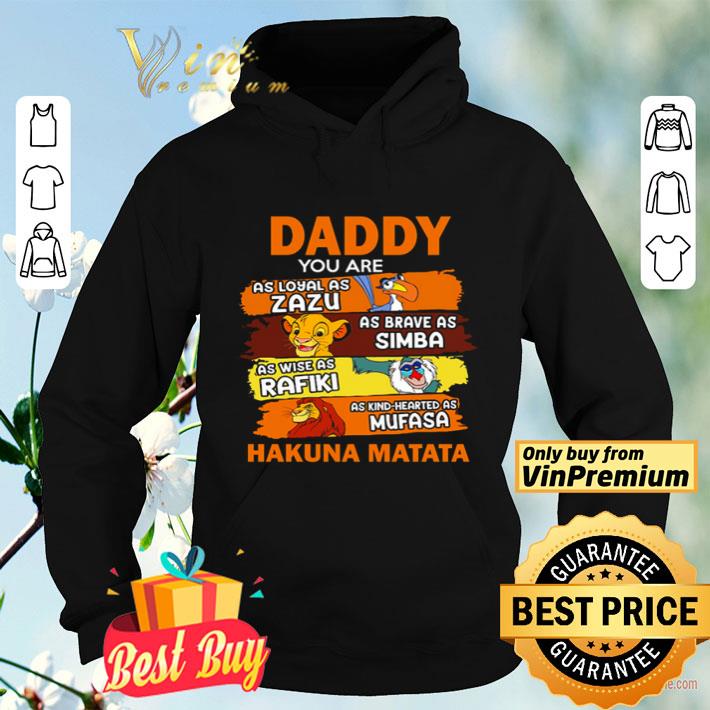 3b90271a daddy you are as loyal as zazu as brave as simba hakuna matata shirt 4 - Daddy you are as loyal as Zazu as brave as Simba Hakuna Matata shirt