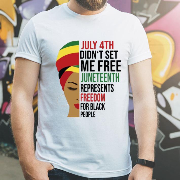 July 4th Didn’t Set Me Free Juneteenth Represents Freedom For Black People shirt 1 July 4th Didn’t Set Me Free Juneteenth Represents Freedom For Black People shirt