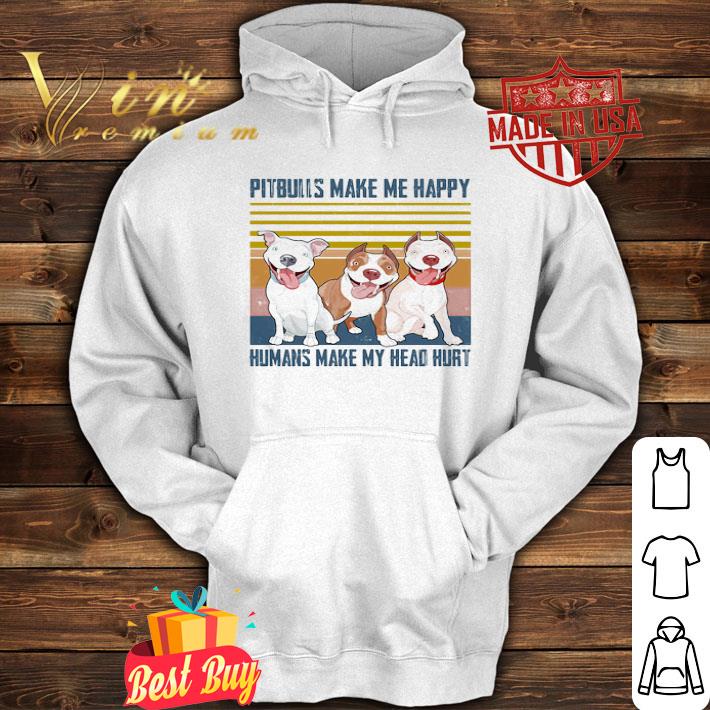 Pit bulls make me happy humans make my head hurt vintage shirt 3bba15be pit bulls make me happy humans make my head hurt vintage shirt 4 - Pit bulls make me happy humans make my head hurt vintage shirt