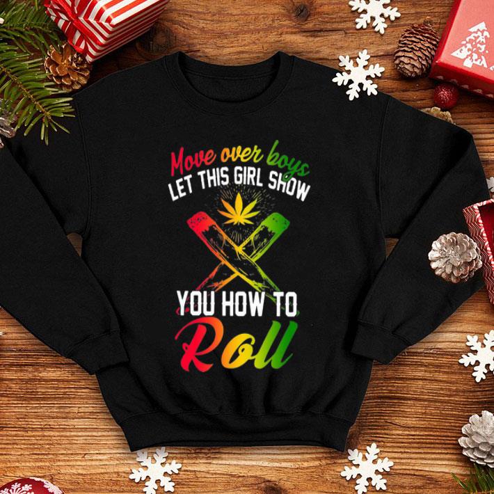 3c20d0dc move over boys let this girl show you how to roll weed shirt 4 - Move Over Boys Let This Girl Show You How To Roll Weed shirt