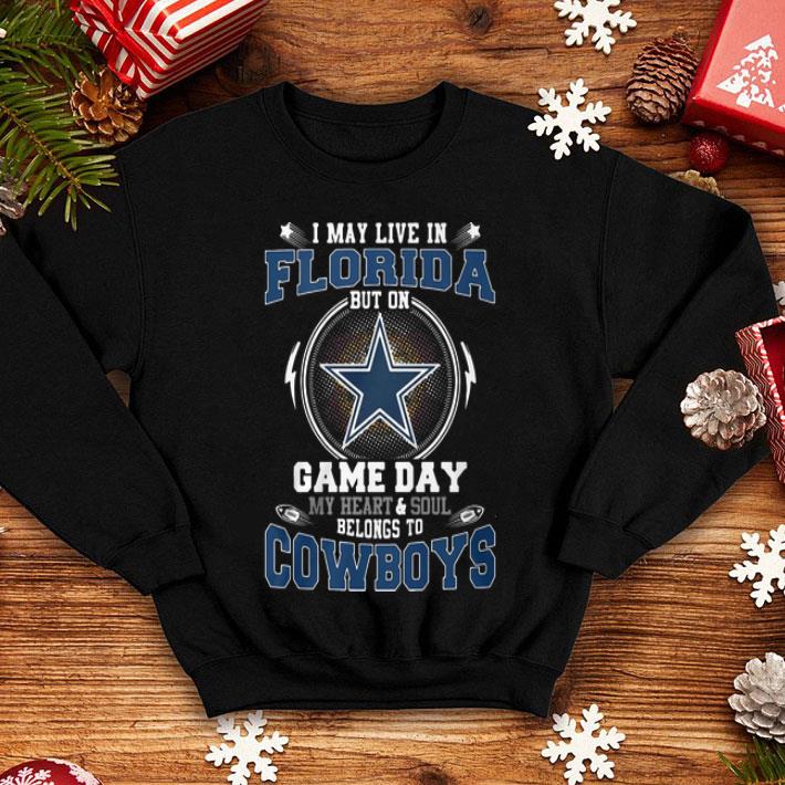 I May Live In Florida But On Game Day Belong To Dallas Cowboys shirt