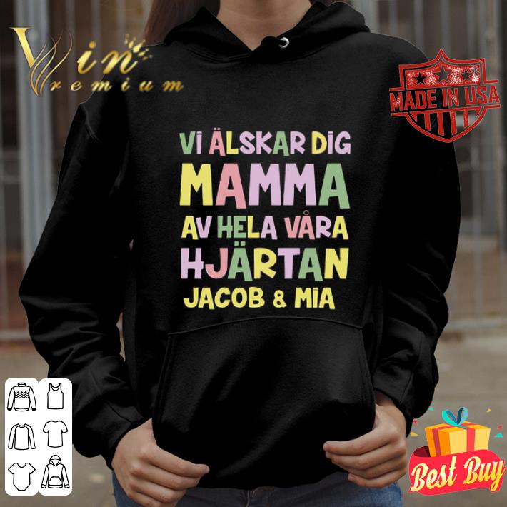 Vi Alskar Dig Mamma Av Hela Vara Hjartan Jacob & Mia shirt