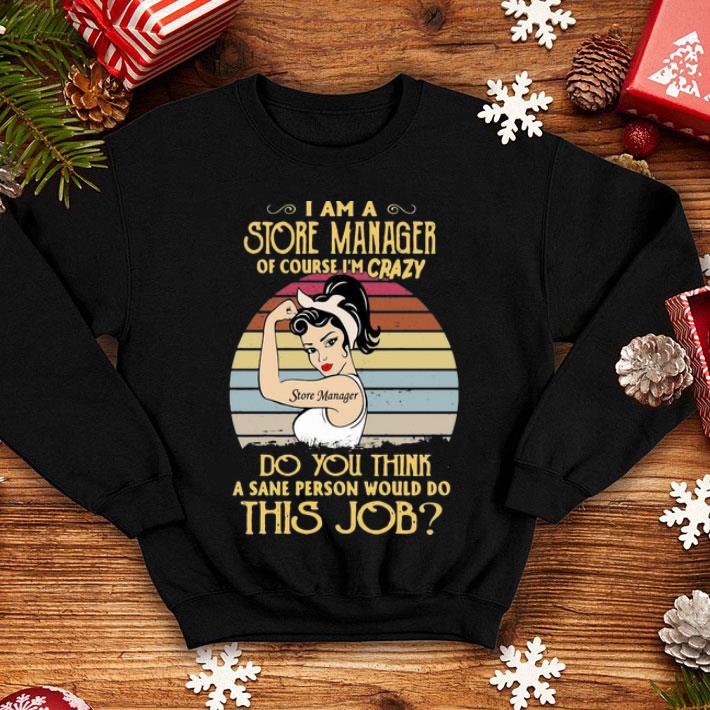 Vintage I Am A Store Manager Of Course I’m Crazy shirt 1 Vintage I Am A Store Manager Of Course I’m Crazy shirt