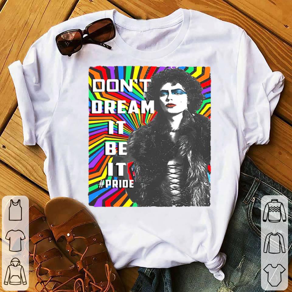 LGBT Frank N Furter Don’t Dream It Be It Pride Shirt