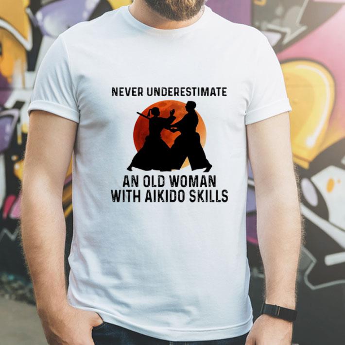 Never Underestimate An Old Woman With Aikido Skills shirt