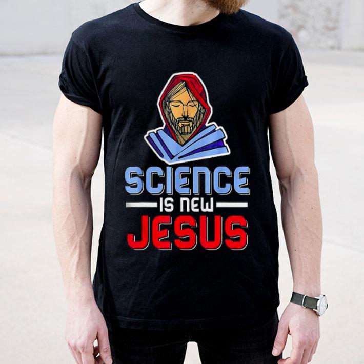 410017c5 science is new jesus shirt 4 - Science Is New Jesus Shirt