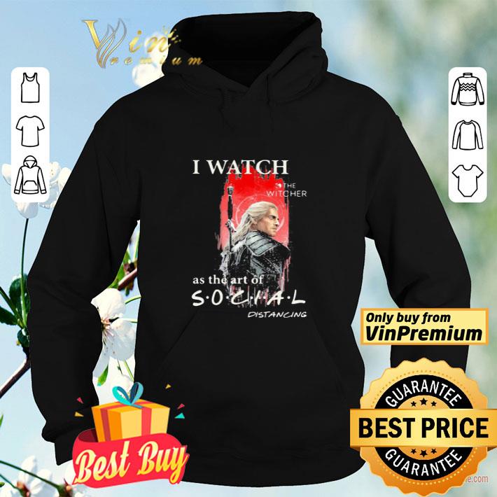 4197ba2a henry cavill i watch the witcher as the art of social distancing shirt 4 - Henry cavill i watch the witcher as the art of social distancing shirt