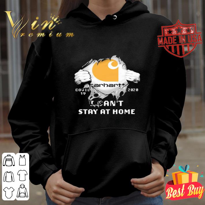 Carhartt Insides me Covid-19 2020 I Can’t Stay At Home shirt